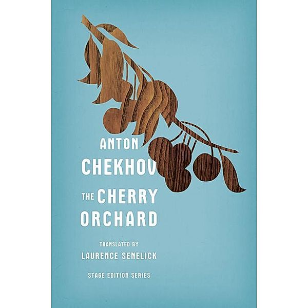 The Cherry Orchard (Stage Edition Series) / Stage Edition Series Bd.0, Anton Chekhov