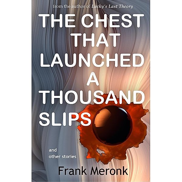 The Chest That Launched a Thousand Slips and Other Stories, Frank Meronk