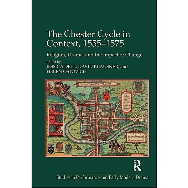 The Chester Cycle in Context, 1555-1575, Jessica Dell, David Klausner