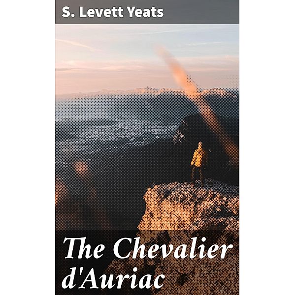 The Chevalier d'Auriac, S. Levett Yeats