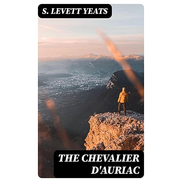 The Chevalier d'Auriac, S. Levett Yeats