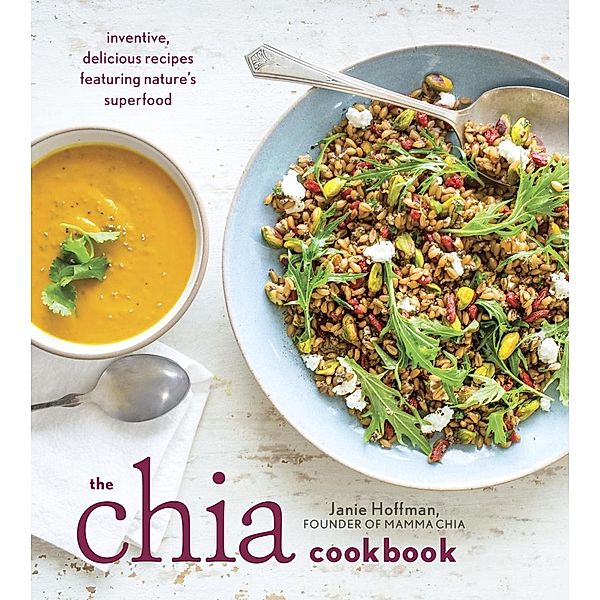 The Chia Cookbook, Janie Hoffman