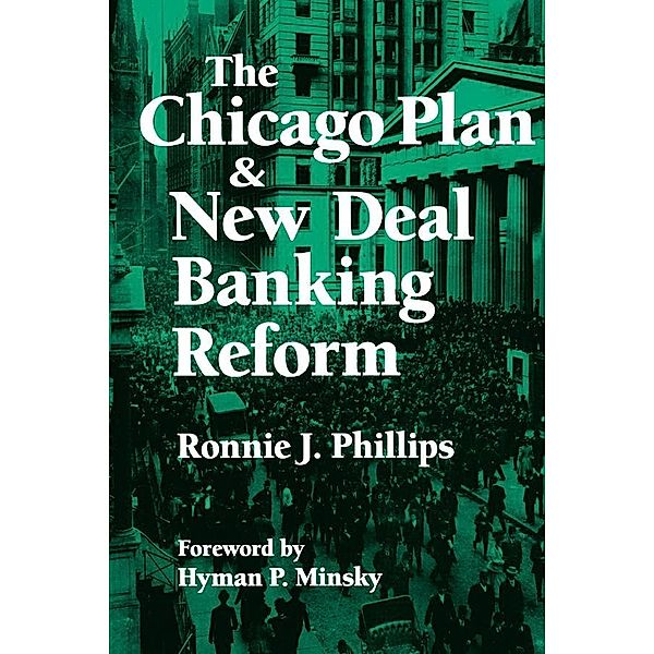 The Chicago Plan and New Deal Banking Reform, Ronnie J. Phillips, Hyman P. Minsky