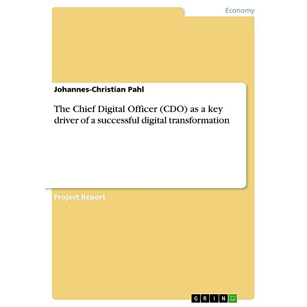 The Chief Digital Officer (CDO) as a key driver of a successful digital transformation, Johannes-Christian Pahl