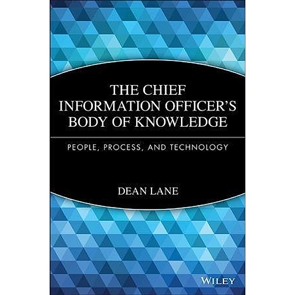 The Chief Information Officer's Body of Knowledge / Wiley CIO, Dean Lane