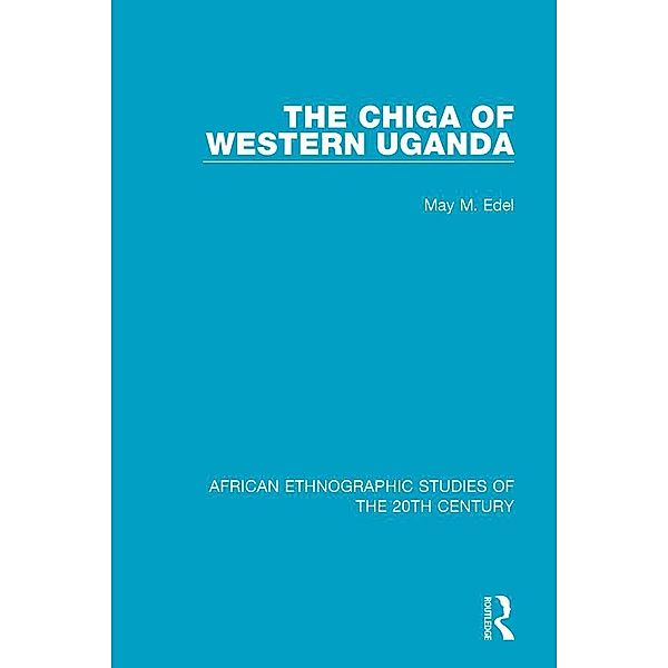 The Chiga  of Western Uganda, May M. Edel