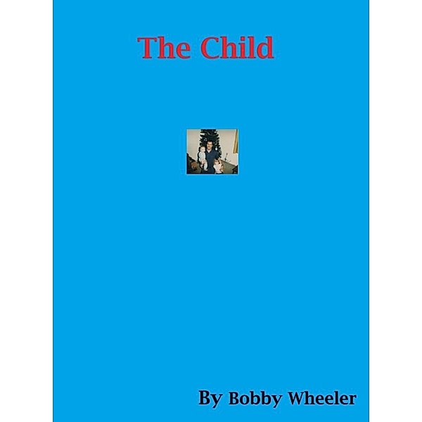 The Child, Bobby Wheeler