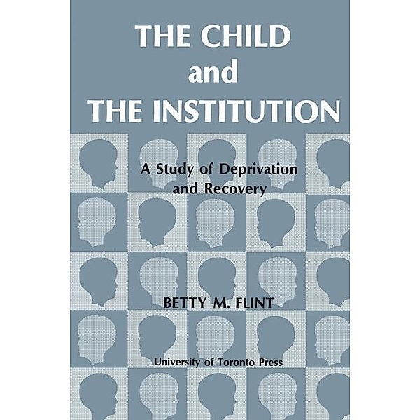 The Child and the Institution, Betty Flint