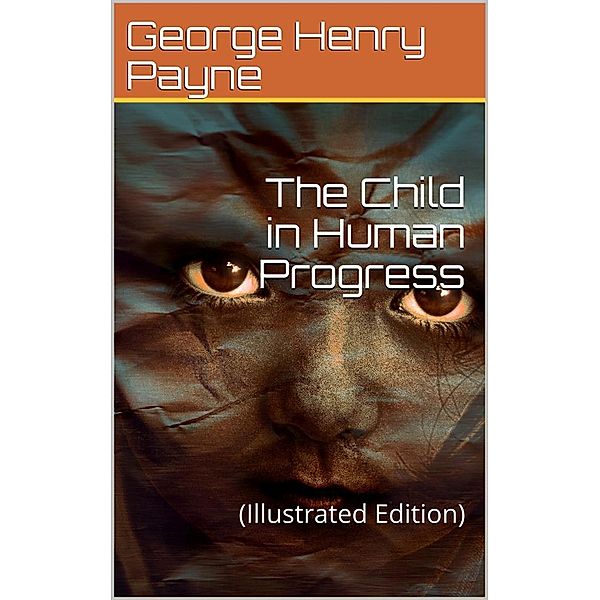 The Child in Human Progress, George Henry Payne