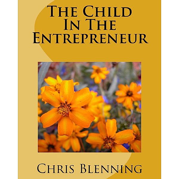 The Child In The Entrepreneur, Chris Blenning