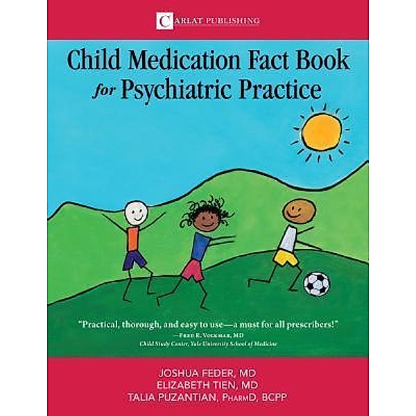The Child Medication Fact Book for Psychiatric Practice / Child Medication Fact Book Bd.1, Feder D Joshua, Tien Elizabeth, Puzantian Talia