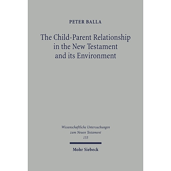 The Child-Parent Relationship in the New Testament and its Environments, Peter Balla