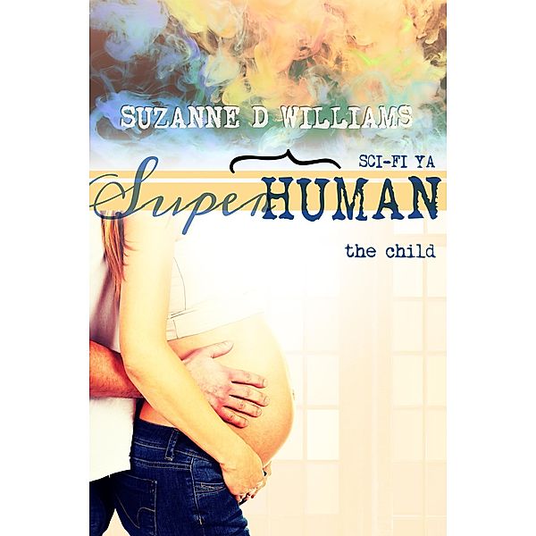 The Child (Superhuman, #5) / Superhuman, Suzanne D. Williams