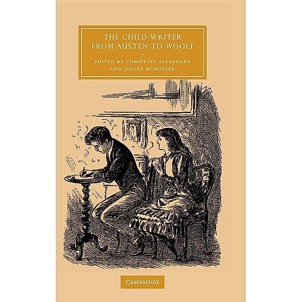 The Child Writer from Austen to Woolf