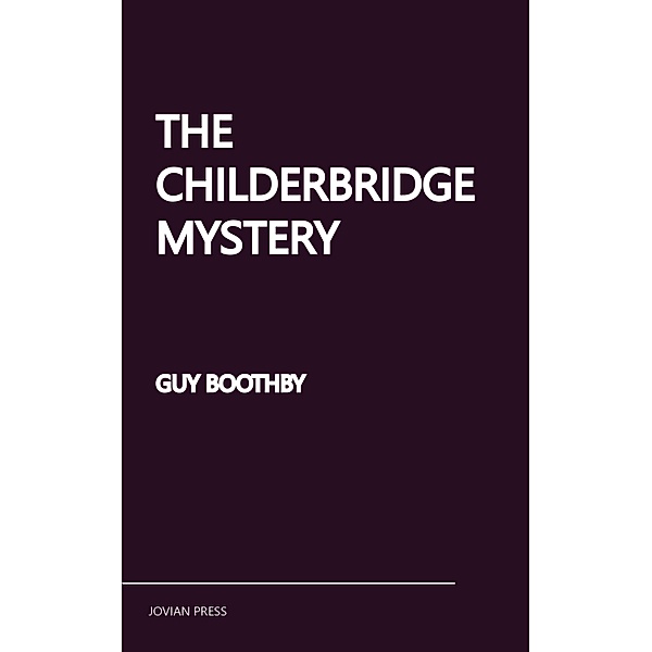 The Childerbridge Mystery, Guy Boothby
