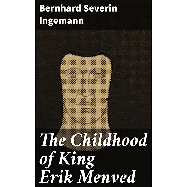 The Childhood of King Erik Menved, Bernhard Severin Ingemann
