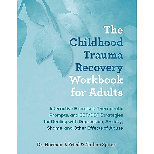 The Childhood Trauma Recovery Workbook for Adults, Norman J. Fried, Nathan Spiteri
