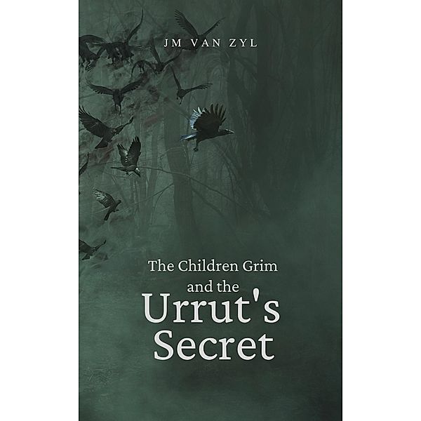 The Children Grim and the Urrut's Secret / The Children Grim, JM van Zyl