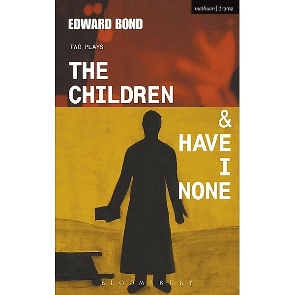 The Children & Have I None / Modern Plays, Edward Bond