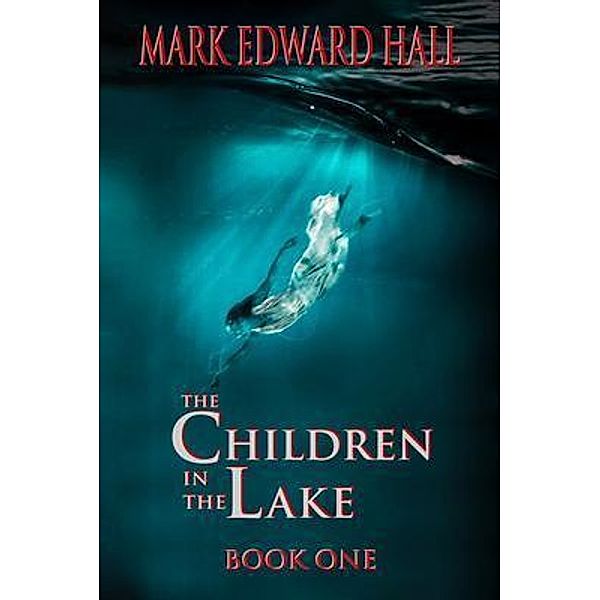 The Children in the Lake / Lost Village Publishing, Mark Edward Hall