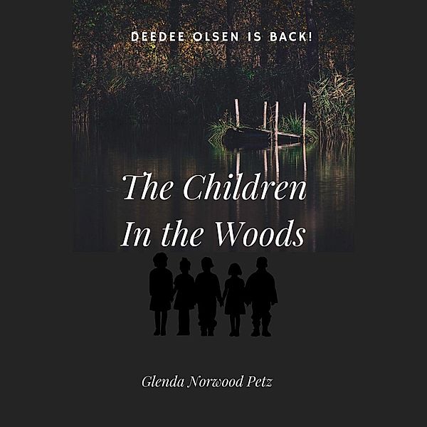 The Children In the Woods (DeeDee Olsen, Ghost Girl, #2) / DeeDee Olsen, Ghost Girl, Glenda Norwood Petz