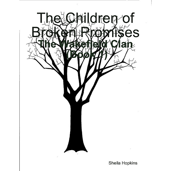 The Children of Broken Promises: The Wakefield Clan (Book 1), Sheila Hopkins