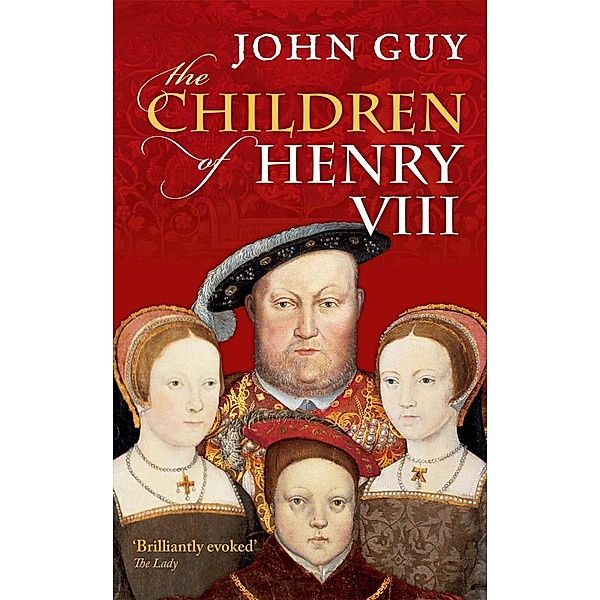 The Children of Henry VIII, John Guy