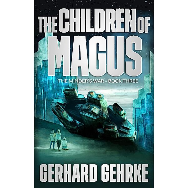 The Children of Magus (The Minder's War, #3) / The Minder's War, Gerhard Gehrke