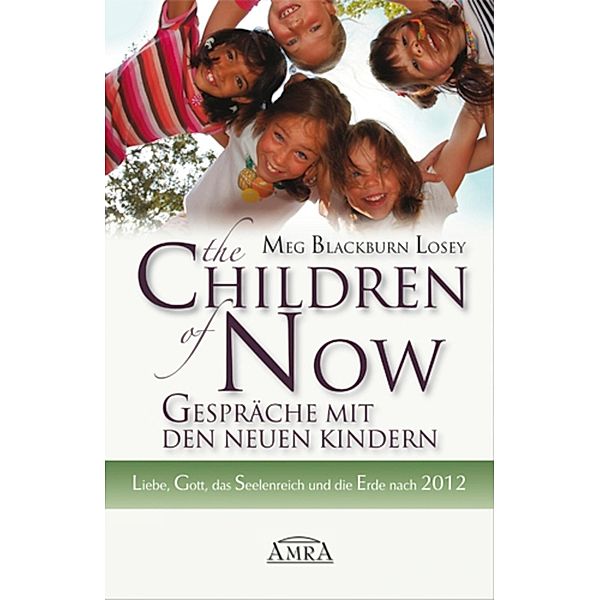 The Children of Now - Gespräche mit den Neuen Kindern, Meg Blackburn Losey