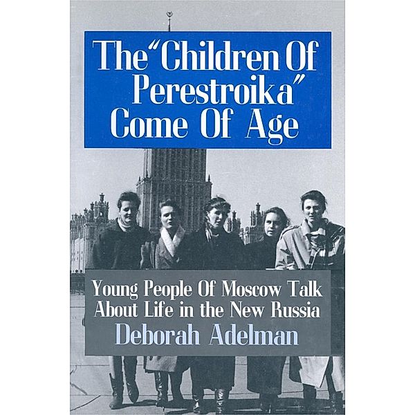 The Children of Perestroika Come of Age, Deborah Adelman