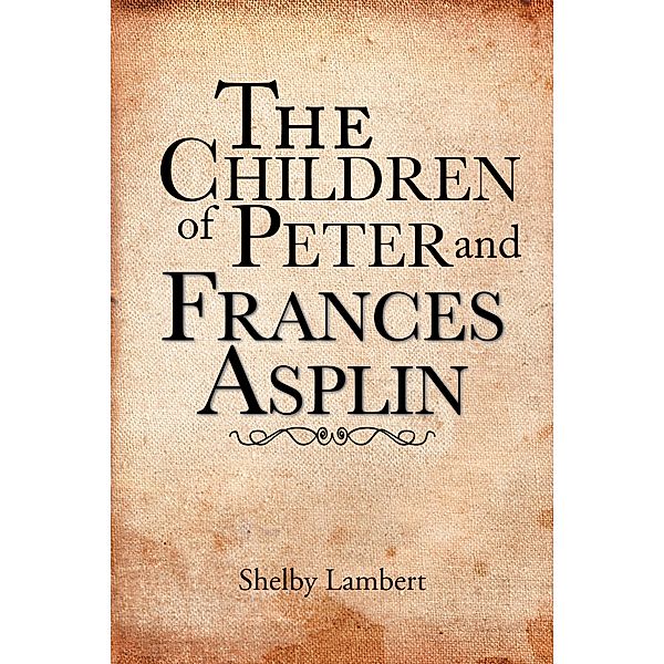 The Children of Peter and Frances Asplin, Shelby Lambert