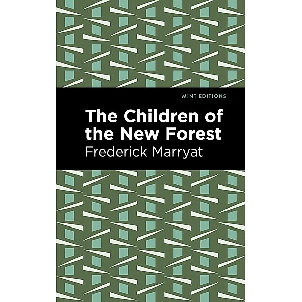 The Children of the New Forest / Mint Editions (The Children's Library), Frederick Marryat