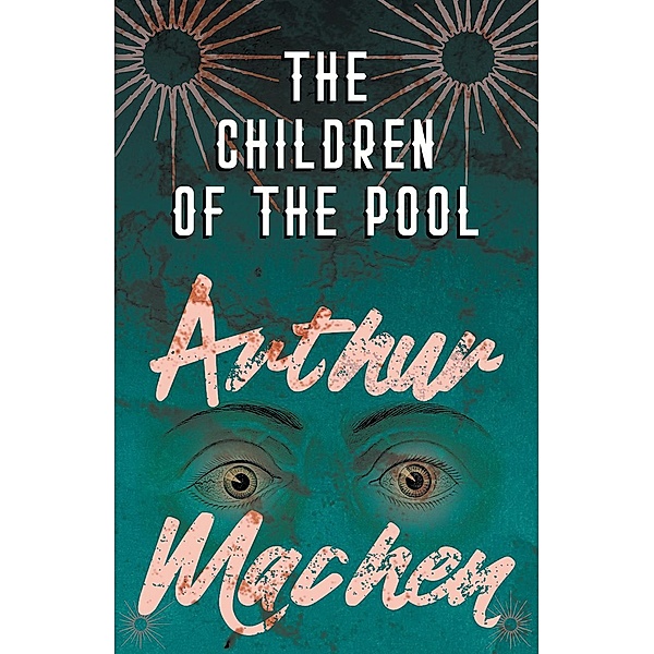 The Children of the Pool, Arthur Machen