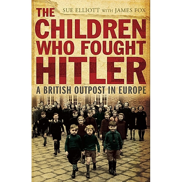 The Children who Fought Hitler, James Fox & Sue Elliott, James Fox