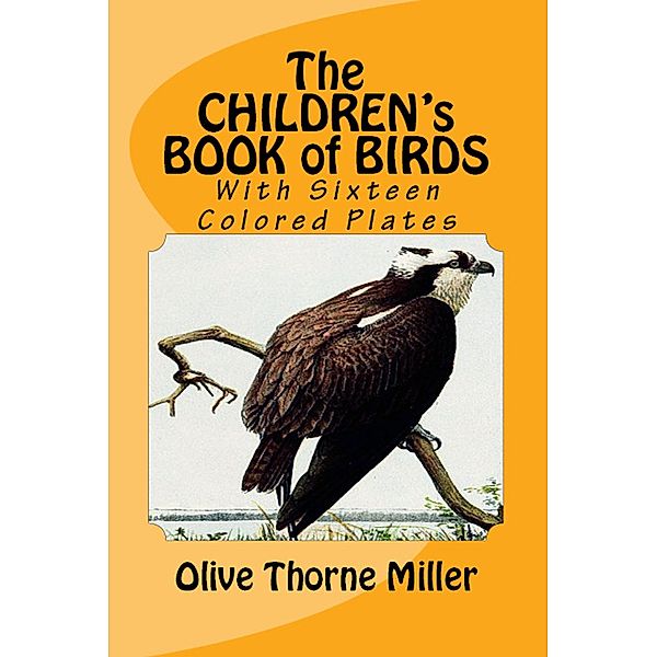 The Children's Book of Birds, Olive Thorne Miller