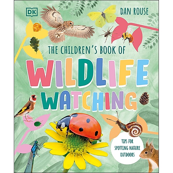 The Children's Book of Wildlife Watching, Dan Rouse