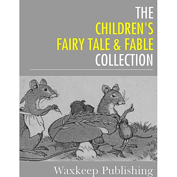 The Childrens Fairy Tale and Fable Collection, Various Authors