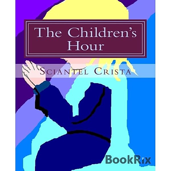 The Children's Hour, Sciantel Crista