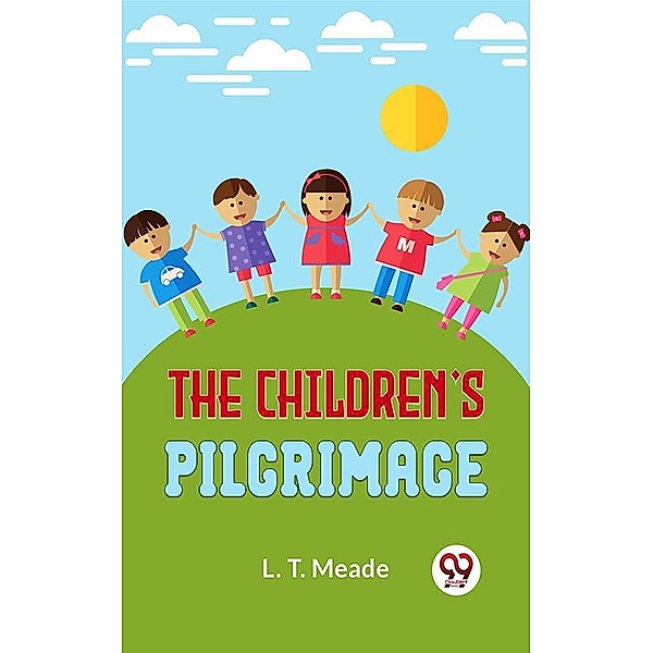The Children'S Pilgrimage, L. T. Meade