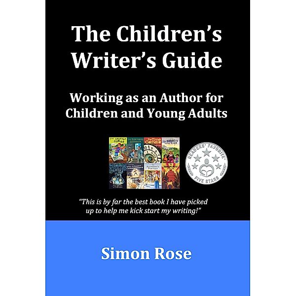 The Children’s Writer’s Guide, Simon Rose
