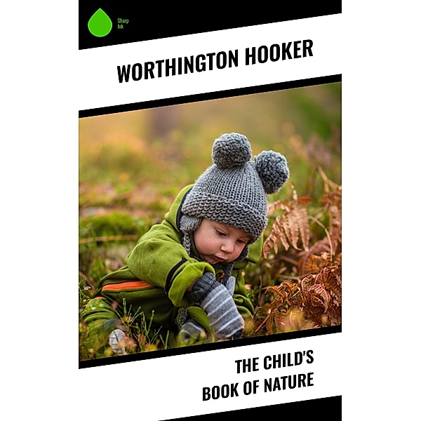 The Child's Book of Nature, Worthington Hooker