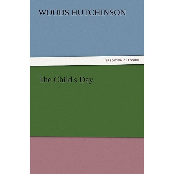 The Child's Day / tredition, Woods Hutchinson