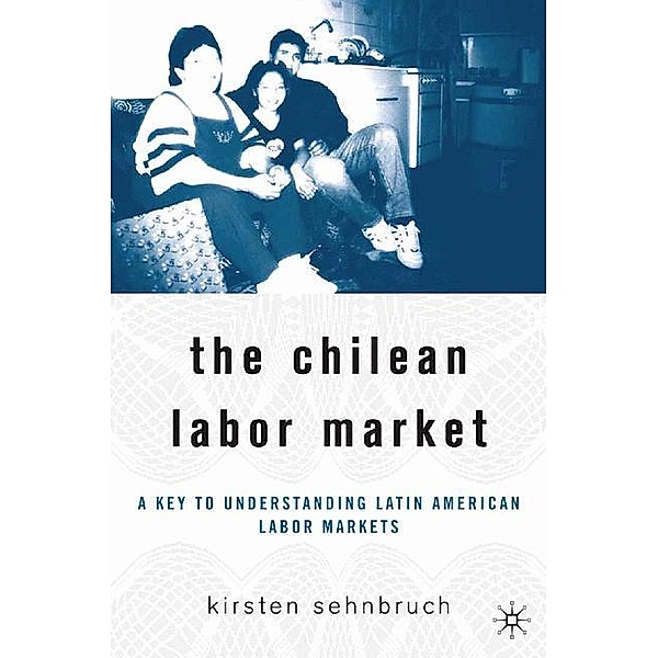 The Chilean Labor Market, K. Sehnbruch