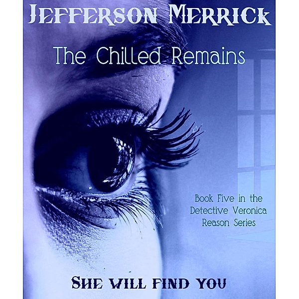 The Chilled Remains (Veronica Reason, #4), Jefferson Merrick