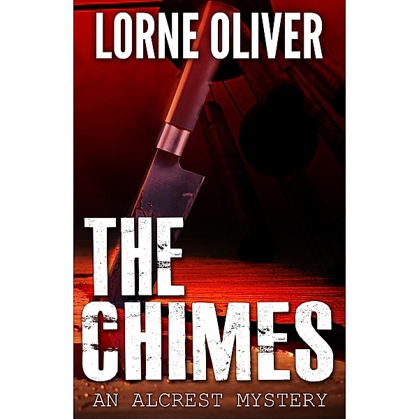 The Chimes (The Alcrest Mysteries, #4) / The Alcrest Mysteries, Lorne Oliver