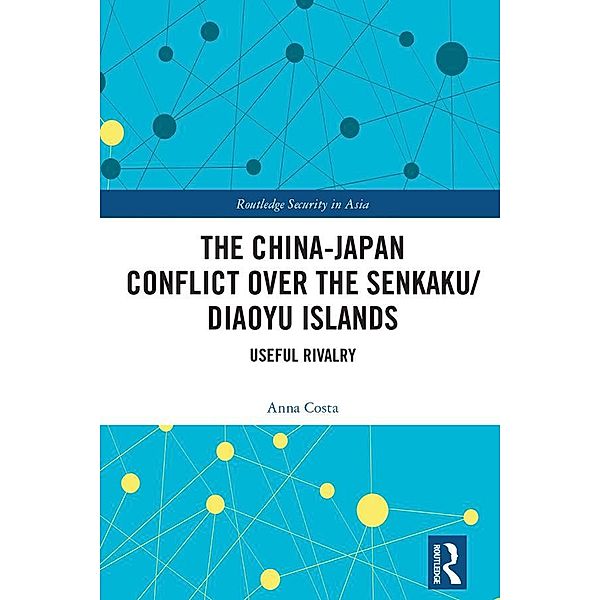 The China-Japan Conflict over the Senkaku/Diaoyu Islands, Anna Costa