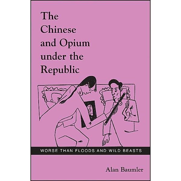 The Chinese and Opium under the Republic, Alan Baumler