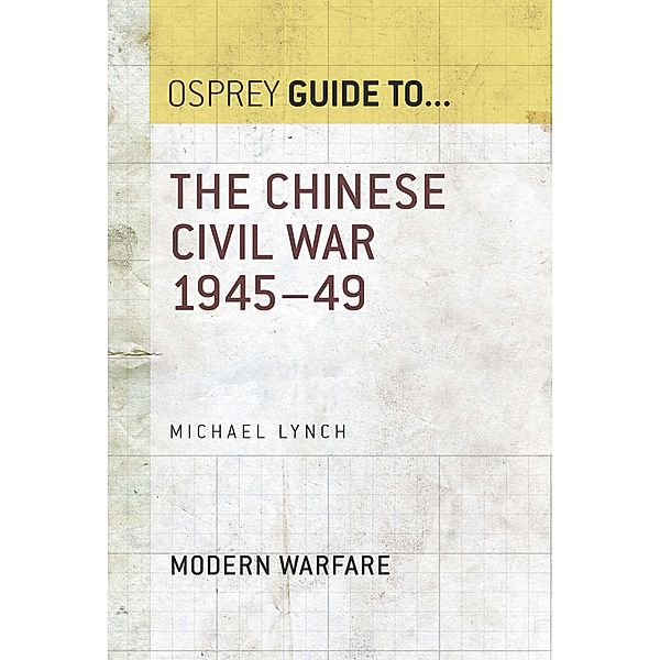 The Chinese Civil War 1945-49, Michael Lynch
