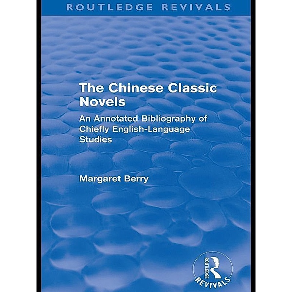 The Chinese Classic Novels (Routledge Revivals), Margaret Berry