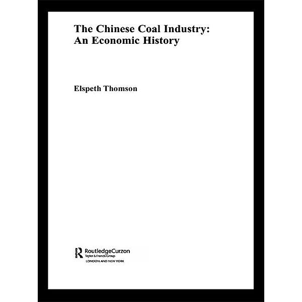 The Chinese Coal Industry, Elspeth Thomson